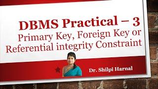 DBMS Practical - 3 | Primary Key Constraint | Foreign key or Referential Integrity Constraint