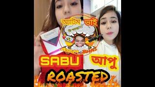 #Sabu Apu Roasted / Atom Bhai