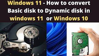 Windows 11 - How to Convert Basic disk to Dynamic disk in Windows 11 or Windows 10