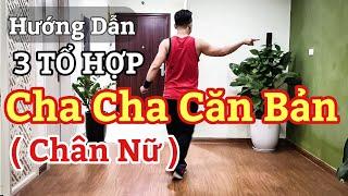 Hướng Dẫn 3 TỔ HỢP CHA CHA CĂN BẢN ( Chân Nữ )( Bài Khớp Nhạc BẤM  )