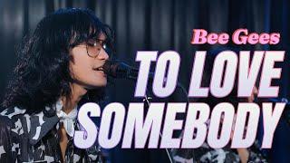 TO LOVE SOMEBODY - BEEGEES (1967) | Cover by T'KOOS