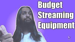 Budget Streaming Equipment Guide