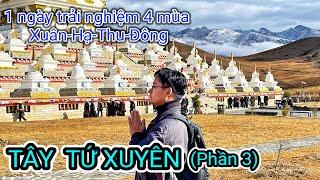 DU LỊCH TRUNG QUỐC: Tây Tứ Xuyên Phần3 ( 1 ngày qua 4 mùa Xuân Hạ Thu Đông ) [4K]