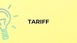 What is the meaning of the word TARIFF?