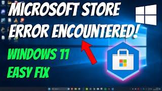 How To Fix Microsoft Store Error Encountered on Windows 11