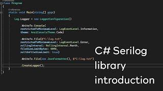 C# - Advanced Logging - Serilog Introduction / Tutorial