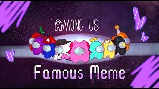 Among Us - FAMOUS || Meme