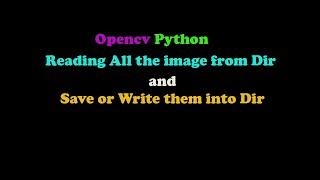 Reading  All the image from Directory and save Opencv python