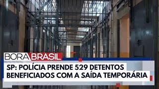 SP: 529 detentos foram presos durante a "saidinha" | Bora Brasil