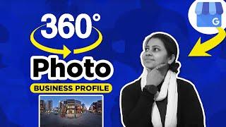 How to Add 360 Degree Photos | Google My Business Profile | Google Maps Virtual Tour