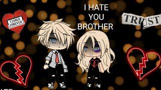 I HATE YOU BROTHER | GLMM | Gacha Life | Part 2
