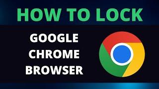 How to Lock Google Chrome Browser