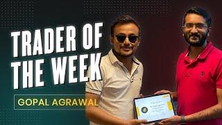 Trader of the Week Gopal Agrawal Shares his experience with Livelong Wealth