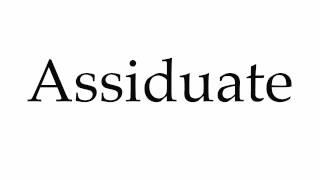 How to Pronounce Assiduate