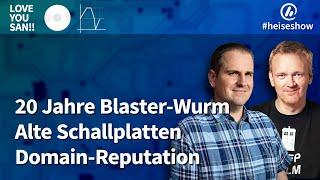 #heiseshow: 20 Jahre Blaster-Wurm, alte Schallplatten, Domain-Reputation