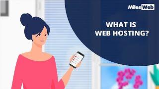What is Web Hosting? Web Hosting Explained | MilesWeb