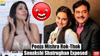 EXPOSED Sonakshi Sinha & Shatrughan Sinha by Pooja Mishra | Bigg Boss Controversy Girl