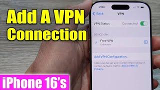 iPhone 16/16 Pro Max: How to Add & Setup A VPN Connection