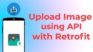 Upload Image to Server in Android - Retrofit Tutorial with Source Code