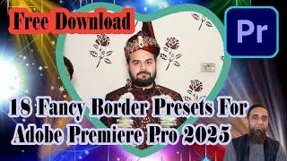 Border Presets Adobe Premiere Pro 2025 Free Download Arjumand Studio