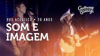 Guilherme e Santiago - Som e Imagem [DVD Acústico 20 Anos]