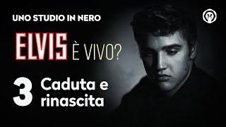 Elvis è vivo? Caduta e rinascita