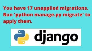You have 17 unapplied migrations. Your project may not work properly until you apply the migrations.