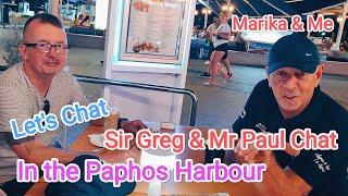Sir Greg & Mr Paul Chat in Paphos Harbour