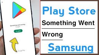 Samsung Play Store Something Went Wrong Problem Solve