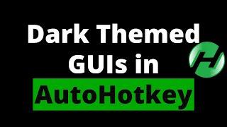 Various ways to make  Dark Themed GUIs in AutoHotkey