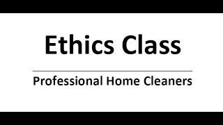 Ethics Class for Professional Home Cleaners