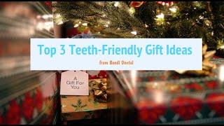 Top 3 Teeth-Friendly Gift Ideas from Bondi Dental