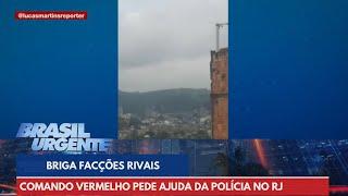 Traficantes do Comando Vermelho pedem ajuda da Polícia | Brasil Urgente