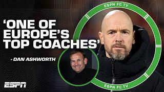 Dan Ashworth calls Erik ten Hag 'one of Europe's top coaches'  Robbo doesn't buy it | ESPN FC