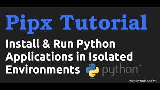 Pipx Tutorial - Install and Run Python Applications with Ease