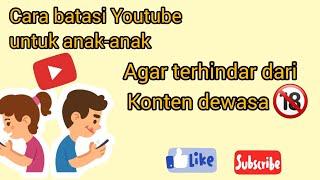 CARA BATASI YOUTUBE DARI KONTEN DEWASA