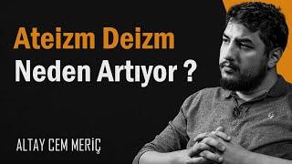 ATEİZM VE DEİZM NEDEN ARTIYOR ?