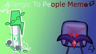 Allergic To People Meme | Evil Corruption Ice Cube and Leaf Pen (BFB AU) (Big Flash Warning)