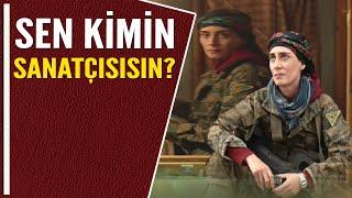 SEN KİMİN SANATÇISISIN?