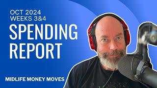 Oct  '24 Weeks 3 & 4  | Spending Report  | Midlife Money Moves