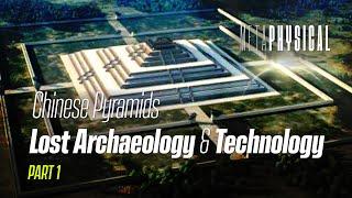 Shocking Lost Archaeology: Supernatural Technology, Chinese Pyramids, Great Wall