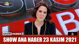 Show Ana Haber 23 Kasım 2021