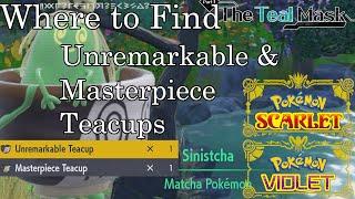 Pokemon Scarlet and Violet - Where to Find Unremarkable Teacup & Masterpiece Teacup (Sinistcha)