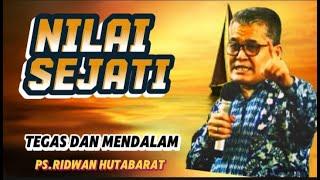 NILAI SEJATI//PS.RIDWAN HUTABARAT #renungan #khotbahkristen #ridwanhutabarat