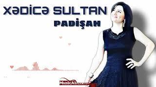 Xədicə Sultan - Padişah ( MusicAll Production )