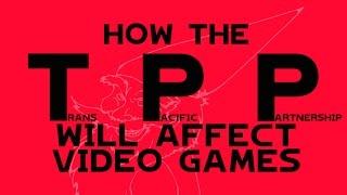 The TPP Effect On The Video Game Industry | Feature Creep Unabridged