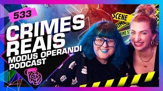 CRIMES REAIS: CAROL MOREIRA E MABÊ BONAFÉ (MODUS OPERANDI) - Inteligência Ltda. Podcast #533