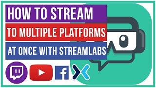 Streamlabs OBS - How To Stream To MULTIPLE PLATFORMS At Once