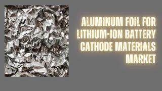 Aluminum Foil Revolutionizing Lithium-ion Batteries! | Valuates Reports