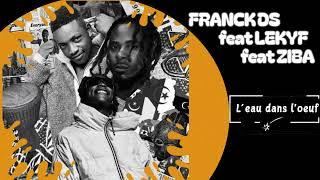 Franck DS x Lekyf x Ziba - L'eau dans l'oeuf (Audio officiel)